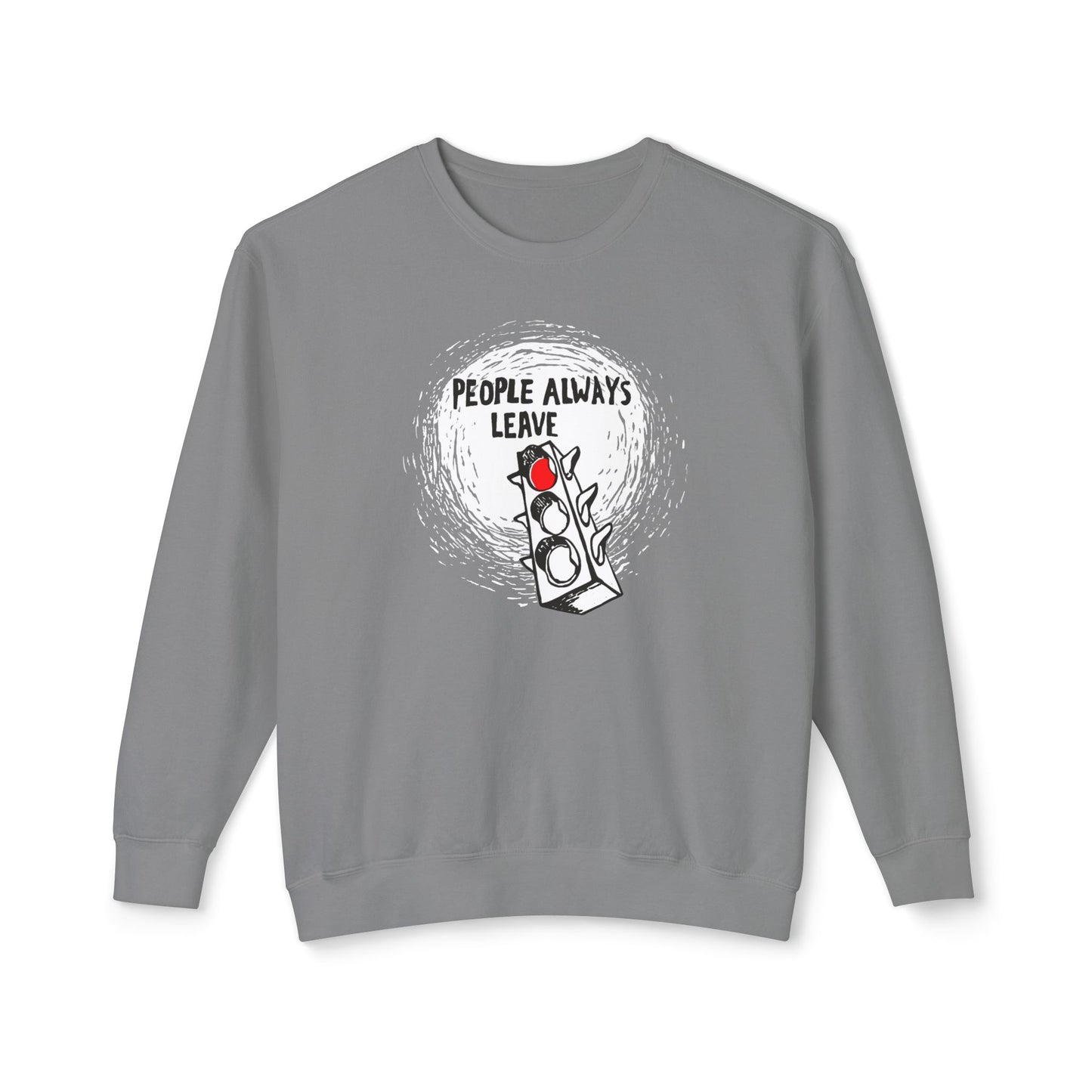 People Always Leave Comfort Colors Sweatshirt