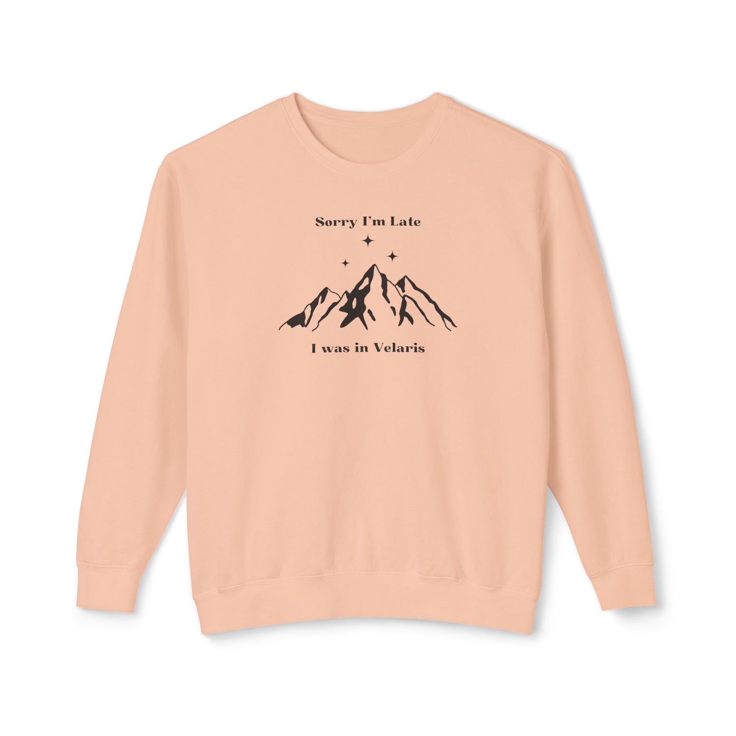 Sorry I'm Late I Was In Velaris Comfort Colors Sweatshirt