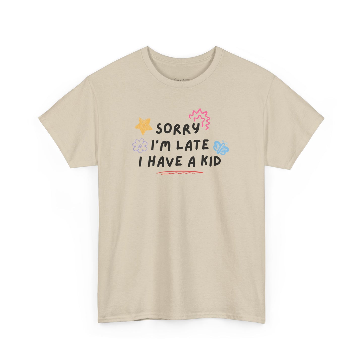 Sorry I'm Late I Have a Kid Unisex Tee