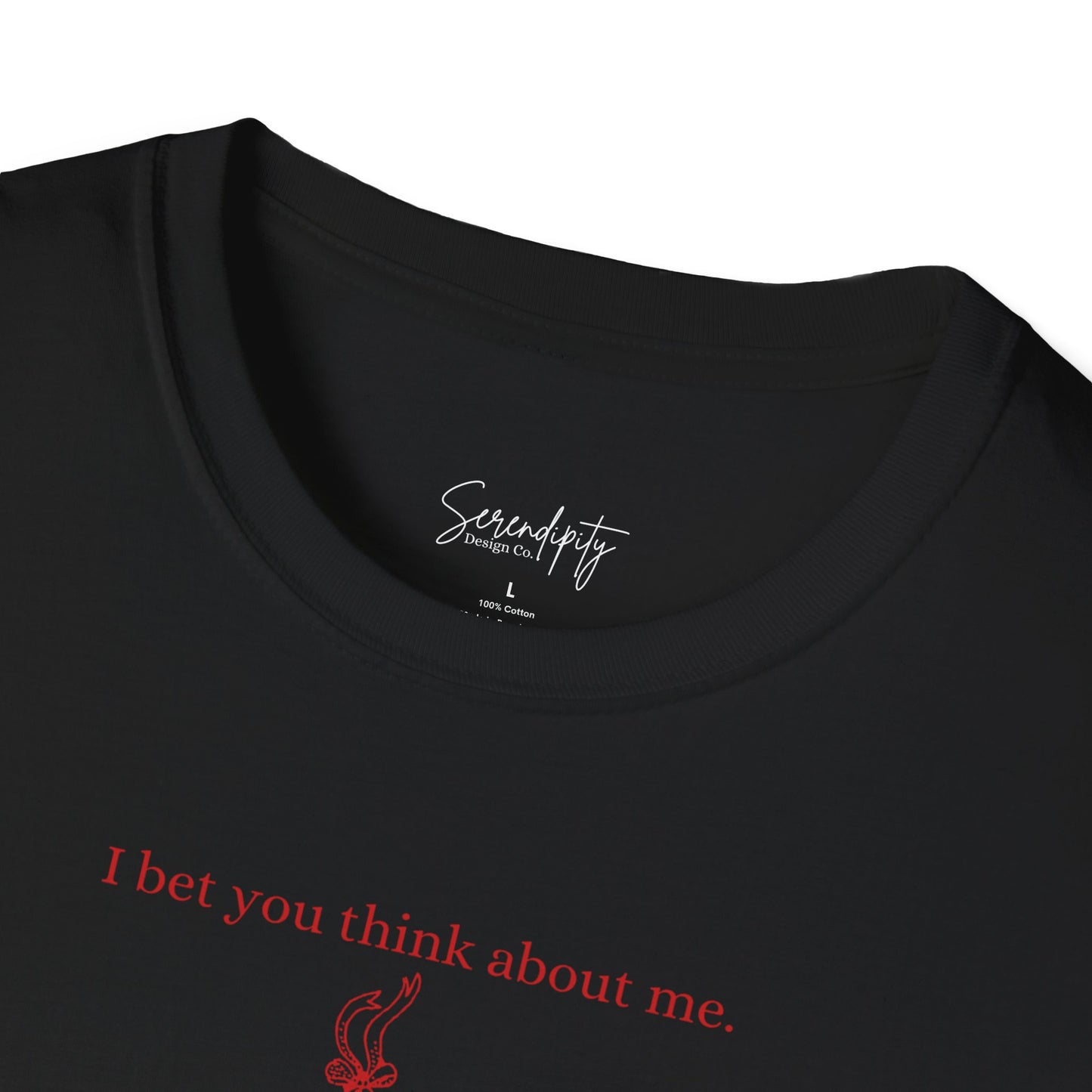 I Bet You Think About Me Soft Style Tee