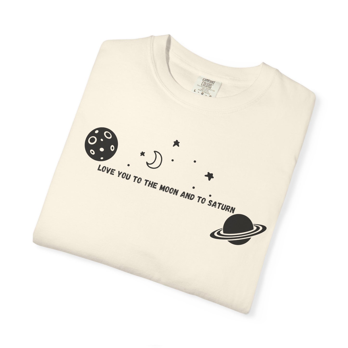 Love You to the Moon and to Saturn Comfort Colors Tee